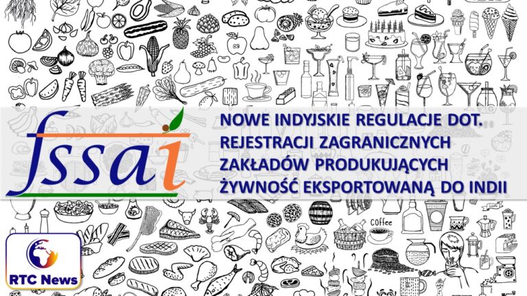 Nowe indyjskie regulacje dot. rejestracji zagranicznych zakładów produkujących żywność eksportowaną do Indii