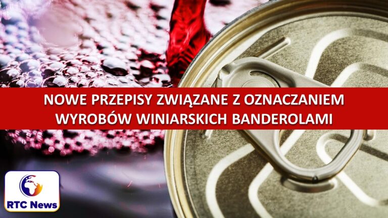 Nowe przepisy związane z banderolowaniem wyrobów winiarskich