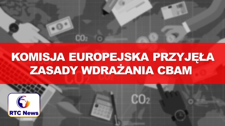 Komisja Europejska przyjęła zasady wdrażania CBAM