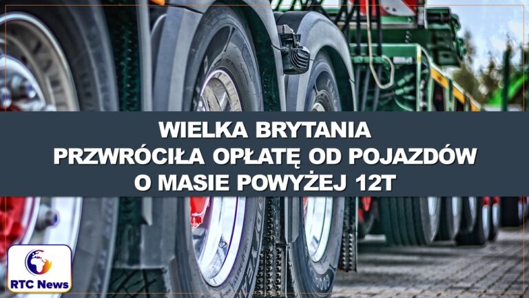 Wielka Brytania przywróciła opłatę od pojazdów o masie powyżej 12t