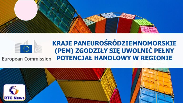 Kraje paneurośródziemnomorskie (PEM) zgodziły się uwolnić pełny potencjał handlowy w regionie