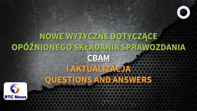 Nowe wytyczne dotyczące opóźnionego składania sprawozdania CBAM