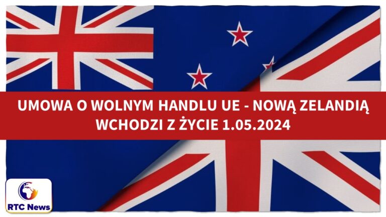 Umowa o wolnym handlu między UE a Nową Zelandią wchodzi w życie 1 maja 2024 r.