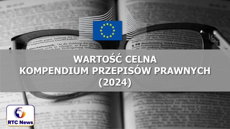 Komisja Europejska opublikowała zaktualizowane kompendium przepisów dotyczące ustalania wartości celnej