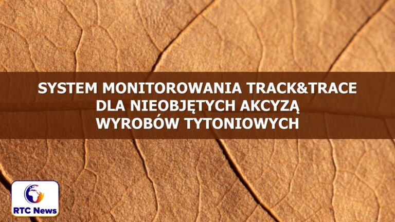 Objęcie systemem Track&Trace nieobjętych akcyzą wyrobów tytoniowych