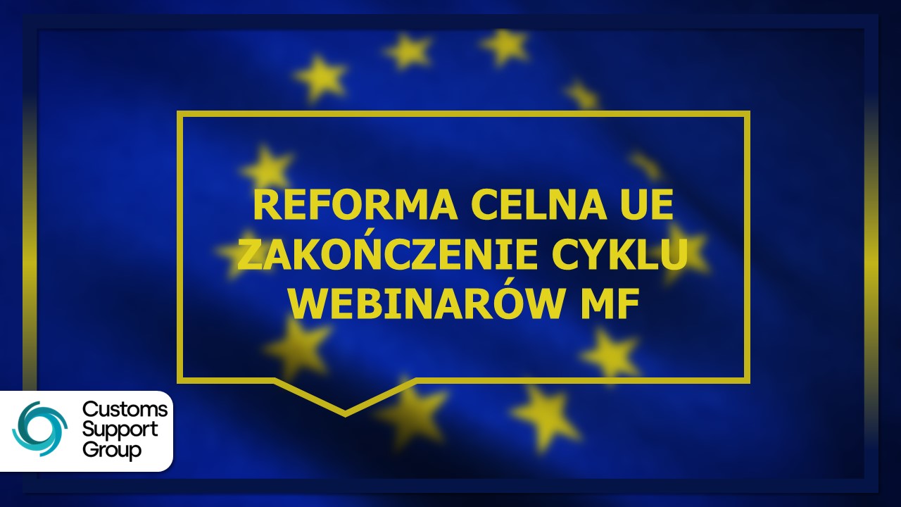 Reforma Celna UE: Zakończenie Cyklu Webinarów Ministerstwa Finansów