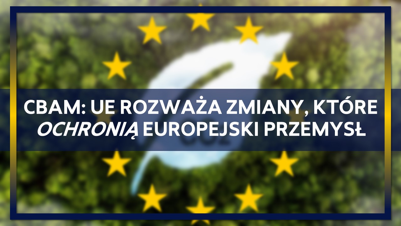 CBAM: UE rozważa zmiany, które ochronią europejski rynek